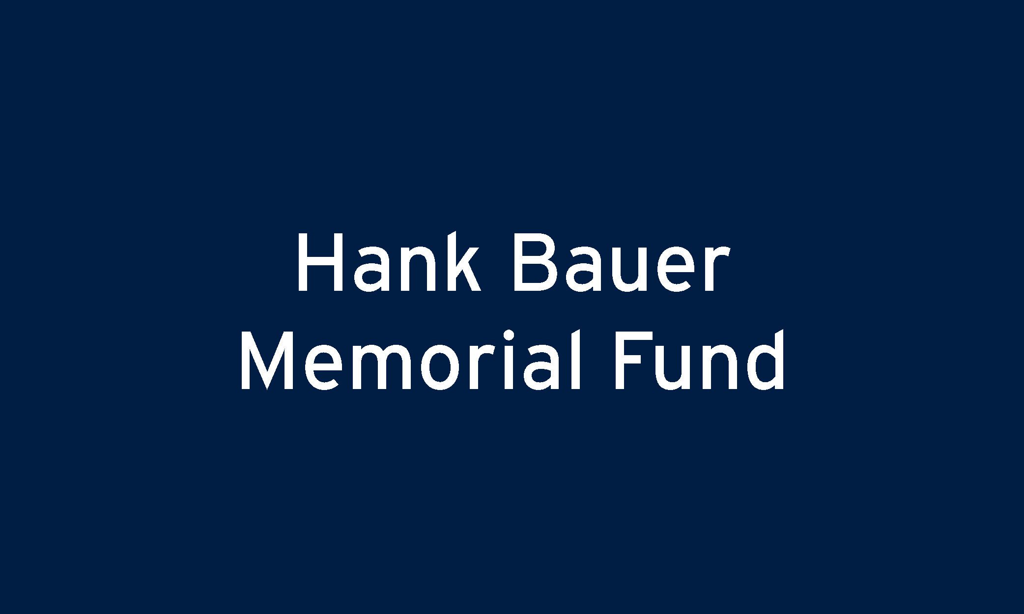 Hank Bauer Memorial Fund